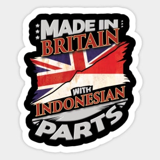 Made In Britain With Indonesian Parts - Gift for Indonesian From Indonesia Sticker